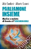 Parliamone insieme. Medico e malato di fronte all'innominabile. E-book. Formato EPUB ebook di Aldo Sardoni