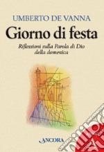 Giorno di festa. Riflessioni sulla Parola di Dio della domenica. Anno A. E-book. Formato EPUB ebook