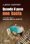 Quando il pane non basta. E-book. Formato EPUB ebook