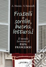 Fratelli e sorelle, buona lettura! Il mondo letterario di papa Francesco. E-book. Formato EPUB ebook