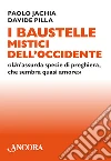 I Baustelle mistici dell'Occidente. «Un'assurda specie di preghiera, che sembra quasi amore». E-book. Formato EPUB ebook di Paolo Jachia