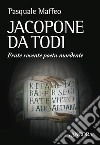 Jacopone da Todi. Un bizzarro monaco poeta. E-book. Formato EPUB ebook di Pasquale Maffeo