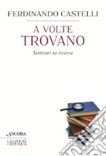 A volte trovano. Scrittori in ricerca. E-book. Formato EPUB ebook