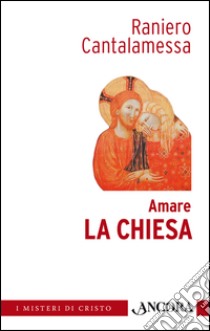 Amare la Chiesa. E-book. Formato EPUB ebook di Raniero Cantalamessa