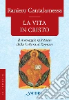 La vita in Cristo. Il messagio spirituale della Lettera ai Romani. E-book. Formato EPUB ebook di Raniero Cantalamessa