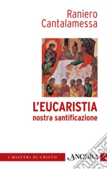 L'Eucaristia nostra santificazione. E-book. Formato EPUB ebook di Raniero Cantalamessa