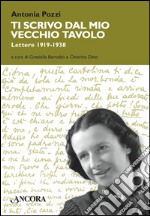 Ti scrivo dal mio vecchio tavolo... Lettere 1919-1938. E-book. Formato EPUB ebook