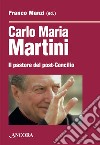 Carlo Maria Martini. Il pastore del post-Concilio. E-book. Formato PDF ebook