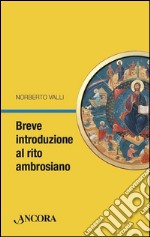 Breve introduzione al rito ambrosiano. E-book. Formato EPUB ebook