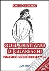 Quel cristiano di Guareschi. Un profilo del creatore di Don Camillo. E-book. Formato EPUB ebook di Paolo Gulisano