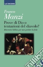 Prove di Dio o tentazioni del diavolo? Itinerario biblico per non perdere la fede. E-book. Formato PDF ebook