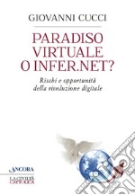 Paradiso virtuale o infer.net? Rischi e opportunità della rivoluzione digitale. E-book. Formato EPUB ebook