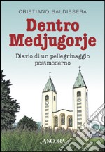 Dentro Medjugorje. Diario di un pellegrinaggio postmoderno. E-book. Formato EPUB ebook