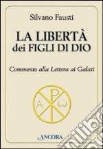 La libertà dei figli di Dio. Commento alla lettera ai Galati. E-book. Formato PDF ebook