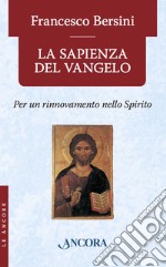 La sapienza del Vangelo. Per un rinnovamento dello spirito. E-book. Formato EPUB ebook