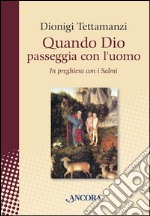 Quando Dio passeggia con l'uomo. E-book. Formato EPUB ebook