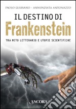 Il destino di Frankenstein. Tra mito letterario e utopie scientifiche. E-book. Formato EPUB ebook