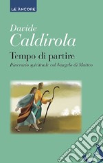 Tempo di partire. Itinerario spirituale col Vangelo di Matteo. E-book. Formato EPUB ebook