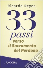 33 passi verso il sacramento del perdono. E-book. Formato EPUB ebook