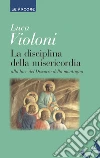 La disciplina della misericordia. E-book. Formato EPUB ebook