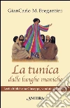 La tunica dalle lunghe maniche. E-book. Formato EPUB ebook di GianCarlo M. Bregantini