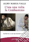 C'era una volta la confessione. E-book. Formato EPUB ebook di Aldo Maria Valli