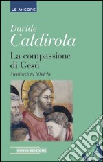 La compassione di Gesù. Meditazioni bibliche. E-book. Formato EPUB ebook