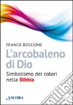 L'arcobaleno di Dio. E-book. Formato EPUB ebook