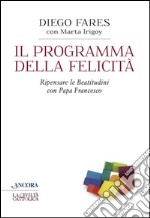 Il programma della felicità. Ripensare le Beatitudini con papa Francesco. E-book. Formato EPUB ebook