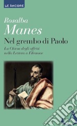 Nel grembo di Paolo. La Chiesa degli affetti nella lettera a Filemone. E-book. Formato EPUB ebook