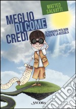 Meglio di come credi. E-book. Formato EPUB ebook