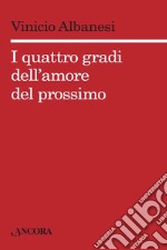 I quattro gradi dell'amore del prossimo. E-book. Formato EPUB ebook