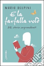 E la farfalla volò. E-book. Formato PDF ebook