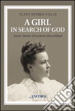 A Girl in search of God: Saint Maria Elizabeth Hesselblad. E-book. Formato EPUB ebook