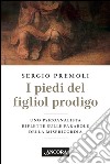 I piedi del figliol prodigo: Uno psicoanalista riflette sulle parabole della misericordia. E-book. Formato EPUB ebook