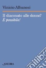 Il diaconato alle donne?: È possibile!. E-book. Formato EPUB ebook