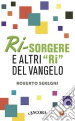 Ri-sorgere: e altri "ri" del Vangelo. E-book. Formato EPUB