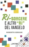 Ri-sorgere: e altri