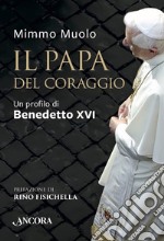 Il Papa del coraggio: Un profilo di Benedetto XVI. E-book. Formato EPUB ebook