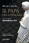 Il Papa del coraggio: Un profilo di Benedetto XVI. E-book. Formato EPUB ebook