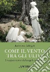 Come il vento tra gli ulivi: Le apparizioni dell'angelo a Fatima. E-book. Formato EPUB ebook di Roberto Allegri