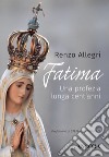 Fatima: Una profezia lunga cent'anni. E-book. Formato EPUB ebook