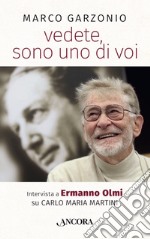 vedete, sono uno di voi: Intervista a Ermanno Olmi su Carlo Maria Martini. E-book. Formato EPUB ebook