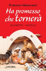 Ha promesso che tornerà: Avvento – Natale. E-book. Formato EPUB ebook