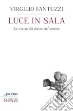 Luce in sala: La ricerca del divino nel cinema. E-book. Formato EPUB ebook