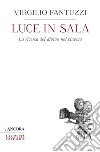 Luce in sala: La ricerca del divino nel cinema. E-book. Formato EPUB ebook di Virgilio Fantuzzi