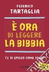 È ora di leggere la Bibbia: (e ti spiego come fare). E-book. Formato EPUB ebook