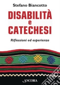 Disabilità e catechesi: Riflessioni ed esperienze. E-book. Formato EPUB ebook di Stefano Biancotto