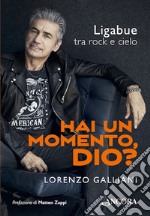 Hai un momento Dio?: Ligabue tra rock e cielo. E-book. Formato EPUB ebook