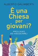 È una Chiesa per giovani?: Proviamo ad ascoltarli. E-book. Formato EPUB ebook